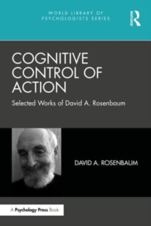 Cognitive Control of Action : Selected Works of David A. Rosenbaum
