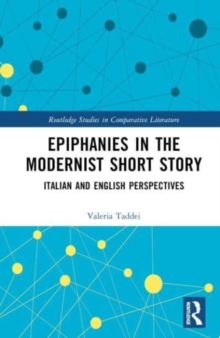 Epiphanies in the Modernist Short Story : Italian and English Perspectives