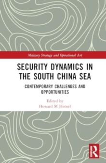 Security Dynamics in the South China Sea : Contemporary Challenges and Opportunities
