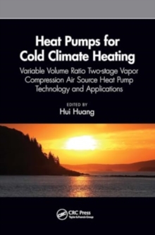 Heat Pumps for Cold Climate Heating : Variable Volume Ratio Two-stage Vapor Compression Air Source Heat Pump Technology and Applications