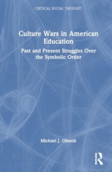 Culture Wars in American Education : Past and Present Struggles Over the Symbolic Order