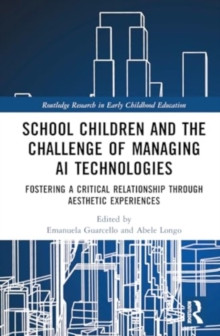 School Children and the Challenge of Managing AI Technologies : Fostering a Critical Relationship through Aesthetic Experiences