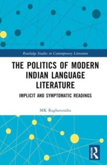 The Politics of Modern Indian Language Literature : Implicit and Symptomatic Readings