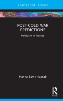 Post-Cold War Predictions : Politicism in Practice