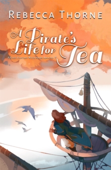 A Pirate's Life for Tea : a swashbuckling pirate cosy adventure for fans of Legends & Lattes