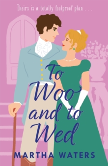 To Woo and to Wed : A smart and swoony Regency rom-com of second chances!