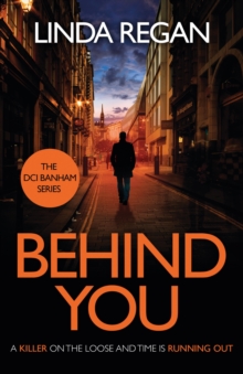 Behind You : A gritty and fast-paced British detective crime thriller (The DCI Banham Series Book 1)