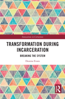 Transformation During Incarceration : Breaking the System