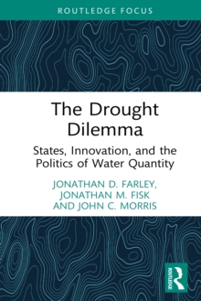 The Drought Dilemma : States, Innovation, and the Politics of Water Quantity