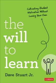 The Will to Learn : Cultivating Student Motivation Without Losing Your Own