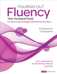 Figuring Out Fluency--Ten Foundations for Reasoning Strategies With Whole Numbers : A Classroom Companion