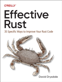 Effective Rust : 35 Specific Ways to Improve Your Rust Code