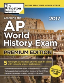 Cracking the AP World History Exam : Premium Edition, Paperback / softback Book Cracking the AP World History Exam : Premium Edition, Paperback / softback Book