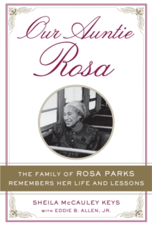 Our Auntie Rosa : The Family of Rosa Parks Remembers Her Life and Lessons, Paperback / softback Book Our Auntie Rosa : The Family of Rosa Parks Remembers Her Life and Lessons, Paperback / softback Book