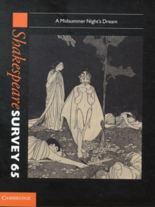 Shakespeare Survey: Volume 65, A Midsummer Night's Dream : A Midsummer Night's Dream