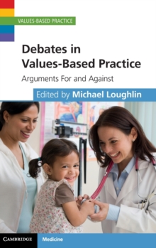 Debates in Values-Based Practice : Arguments For and Against