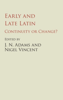 Early and Late Latin : Continuity or Change?, Hardback Book Early and Late Latin : Continuity or Change?, Hardback Book