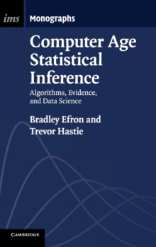 Computer Age Statistical Inference : Algorithms, Evidence, and Data Science