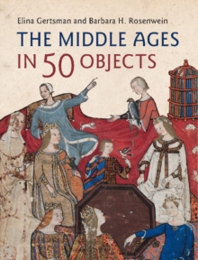 The Middle Ages in 50 Objects, Hardback Book The Middle Ages in 50 Objects, Hardback Book