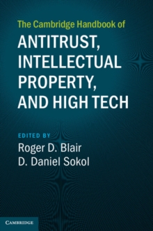 The Cambridge Handbook of Antitrust, Intellectual Property, and High Tech, Hardback Book The Cambridge Handbook of Antitrust, Intellectual Property, and High Tech, Hardback Book