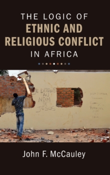 The Logic of Ethnic and Religious Conflict in Africa, Hardback Book The Logic of Ethnic and Religious Conflict in Africa, Hardback Book