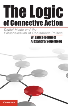 The Logic of Connective Action : Digital Media and the Personalization of Contentious Politics