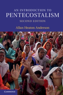 An Introduction to Pentecostalism : Global Charismatic Christianity
