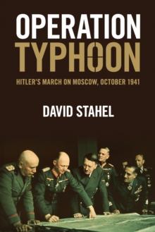 Operation Typhoon : Hitler's March on Moscow, October 1941, Paperback / softback Book Operation Typhoon : Hitler's March on Moscow, October 1941, Paperback / softback Book