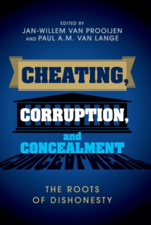 Cheating, Corruption, and Concealment : The Roots of Dishonesty, Paperback / softback Book Cheating, Corruption, and Concealment : The Roots of Dishonesty, Paperback / softback Book