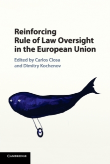 Reinforcing Rule of Law Oversight in the European Union, Paperback / softback Book Reinforcing Rule of Law Oversight in the European Union, Paperback / softback Book