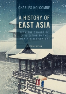 A History of East Asia : From the Origins of Civilization to the Twenty-First Century, Paperback / softback Book A History of East Asia : From the Origins of Civilization to the Twenty-First Century, Paperback / softback Book