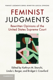 Feminist Judgments : Rewritten Opinions of the United States Supreme Court