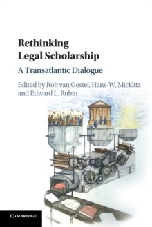 Rethinking Legal Scholarship : A Transatlantic Dialogue, Paperback / softback Book Rethinking Legal Scholarship : A Transatlantic Dialogue, Paperback / softback Book