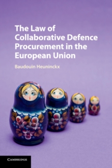 The Law of Collaborative Defence Procurement in the European Union, Paperback / softback Book The Law of Collaborative Defence Procurement in the European Union, Paperback / softback Book