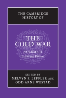 The Cambridge History of the Cold War 3 Volume Set : Crises and Detente Volume 2, Paperback / softback Book The Cambridge History of the Cold War 3 Volume Set : Crises and Detente Volume 2, Paperback / softback Book