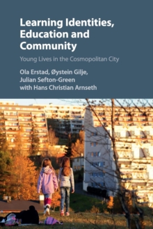 Learning Identities, Education and Community : Young Lives in the Cosmopolitan City, Paperback / softback Book Learning Identities, Education and Community : Young Lives in the Cosmopolitan City, Paperback / softback Book