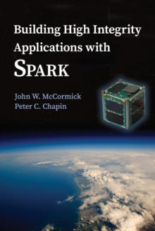 Building High Integrity Applications with SPARK, Paperback / softback Book Building High Integrity Applications with SPARK, Paperback / softback Book