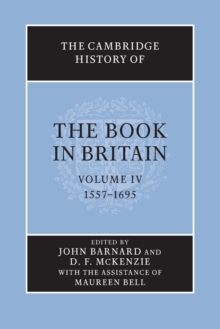 The Cambridge History of the Book in Britain: Volume 4, 1557-1695