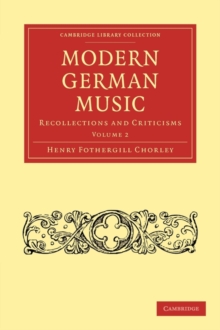 Modern German Music : Recollections and Criticisms
