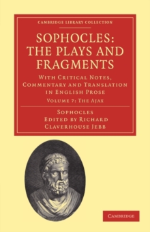 Sophocles: The Plays and Fragments : With Critical Notes, Commentary and Translation in English Prose