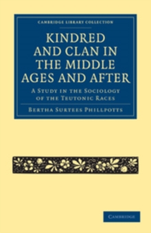 Kindred and Clan in the Middle Ages and After : A Study in the Sociology of the Teutonic Races