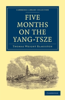 Five Months on the Yang-Tsze : With a Narrative of the Exploration of its Upper Waters and Notices of the Present Rebellions in China