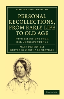 Personal Recollections, from Early Life to Old Age : With Selections from her Correspondence