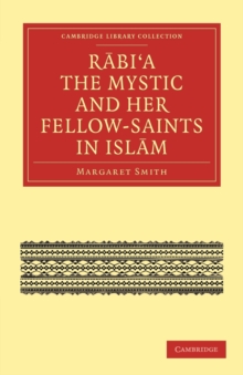 Rabi’a The Mystic and Her Fellow-Saints in Islam