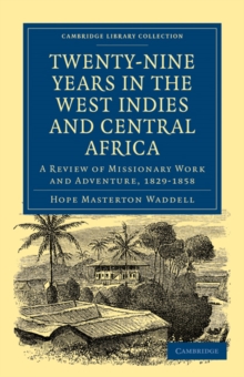 Twenty-Nine Years in the West Indies and Central Africa : A Review of Missionary Work and Adventure, 1829-1858
