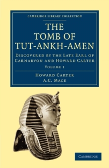 The Tomb of Tut-Ankh-Amen : Discovered by the Late Earl of Carnarvon and Howard Carter