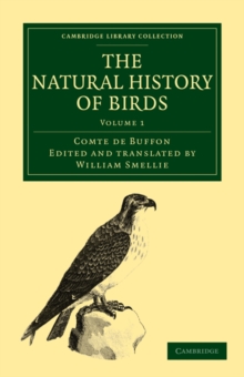 The Natural History of Birds : From the French of the Count de Buffon; Illustrated with Engravings, and a Preface, Notes, and Additions, by the Translator