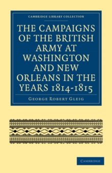 The Campaigns of the British Army at Washington and New Orleans in the Years 1814-1815