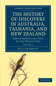 The History of Discovery in Australia, Tasmania, and New Zealand : From the Earliest Date to the Present Day