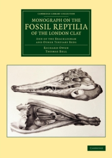 Monograph on the Fossil Reptilia of the London Clay : And of the Bracklesham and Other Tertiary Beds